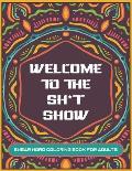Welcome to The Sh*t Show: Swear word coloring book for adults 8.5x11inch - Mandala designs with curse words and insults - Great gag gift! Adults