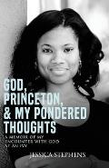 God, Princeton, & My Pondered Thoughts: A Memoir of My Encounter with God at an Ivy