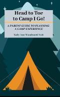 Head to Toe to Camp I Go!: A Parent Guide to Planning a Camp Experience