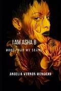 I Am ASHA B.: More Than My Scars