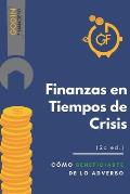 Finanzas en Crisis (2a edici?n): C?mo beneficiarte de lo adverso