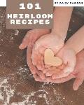 101 Heirloom Recipes: Making More Memories in your Kitchen with Heirloom Cookbook!