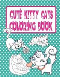 Cute Kitty Cats Coloring Book: Cats and Kittens Coloring Book for Girls