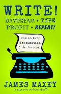 Write! Daydream, Type, Profit, Repeat!