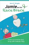 Jamie and the Race Brace: A story to empower kids living with Cerebral Palsy