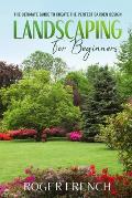 Landscape for Beginners: The ultimate guide to create the perfect garden design