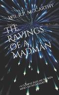 The Ravings of a Madman: A glimpse into my broken mind-an Anthology