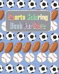 Sports Coloring Book For Boys: Summer sports: Baseball, football, soccer coloring activities book for kids. This book will make your day brighter tha
