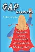 Gap Warriors: Nonprofits Serving Unmet Needs and the Women Who Lead Them