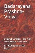 Badarayana Prashna-Vidya: Original Sanskrit Text with commentary by Utpala