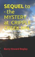 SEQUEL to- the Mystery at Cripple Creek MN.