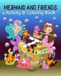 Mermaid and Friends: Mermaid Coloring and Activity Book for Mermaid Loving Kids; Fun Variety of Games Workbook for Mermaid Lovers; Perfect