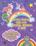 Unicorn Coloring Book With Caticorns, Mermaids, & More - Kids Coloring Book For Ages 4-8: Cute Coloring Book For Kids in PreK, Kindergarten, First Gra