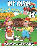 My Farm: Coloring Book for Kids Ages 3-8 Farm Animals Coloring Book for Toddlers, Preschooler, Boys, and Girls With Cute Design