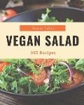 365 Vegan Salad Recipes: The Best Vegan Salad Cookbook on Earth