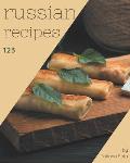 123 Russian Recipes: Discover Russian Cookbook NOW!