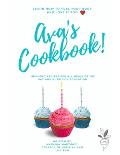 Ava's Cookbook Learn How to Fuel Your Body and Love it Too: Includes Recipes For all Meals of the Day and Nutrition Education