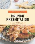 Bravo! 365 Brunch Presentation Recipes: A Brunch Presentation Cookbook to Fall In Love With