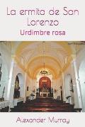La ermita de San Lorenzo: Urdimbre rosa