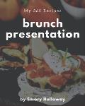 My 365 Brunch Presentation Recipes: A Brunch Presentation Cookbook that Novice can Cook