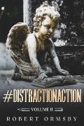 #DistractionAction: Volume II