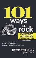 101 Ways to Rock: Everyday Activities for Success Every Day: Updated Edition