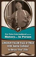 Lincoln Tales Tall and True: with Austin Gollaher