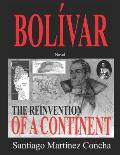 Bolivar: The Reinvention of a Continent