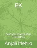 Ek: One Man's Wishful Thinking