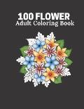 100 Flower Adult Coloring Book: Flower book For Adult 100 Pages Size 8.5 11