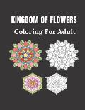 Kingdom of Flowers Coloring For Adult: 100 pages of flowers size 8.5 11