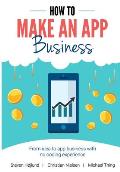 How to Make an App Business: From Idea to App Business with No Coding Experience