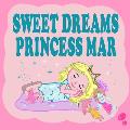 Sweet Dreams Princess Mar: A Beautiful Princess Book for Toddlers - Short Princess Bedtime Stories