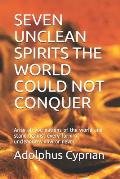 Seven Unclean Spirits the World Could Not Conquer: Arise all you nations of the world and stand against every form of uncleanness now or never