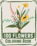 100 Flowers Coloring Book: flowers coloring books for adults relaxation, flower coloring book easy