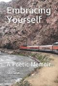 Embracing Yourself: A Poetic Memoir