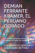 Demian Ferrante Kramer, El Peruano Dorado: La historia del fracaso literario m?s resonante de todos los tiempos