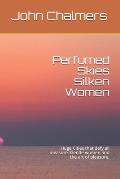Perfumed Skies Silken Women: Huge Cities that defy all measure. Gentle women and the art of pleasure.