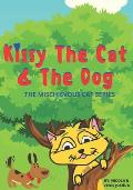 Kissy The Cat & The Dog: The Mischievous Cat Series: A Funny Adventure, For Children Ages 0-8 Years old: That Helps Children See Life In a Fun