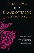 Shams of Tabriz: the master of Rumi