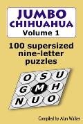 Jumbo Chihuahua Volume 1: 100 supersized nine-letter puzzles