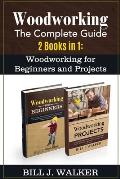 Woodworking: The Complete Guide 2 Books in 1: Woodworking for Beginners and Projects