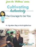 Cultivating Authenticity: The Courage to be You