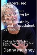 Collateralised Credit Exploitation 'Exploitative by Design - Extortionate by Intent - Fraudulent by Nature'.: The Royal Bank of Scotland (headed by ne