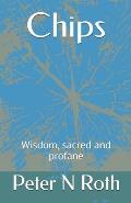 Chips: Wisdom, sacred and profane