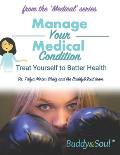 Manage Your Medical Condition: Treat Yourself to Better Health