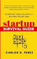 An Awesome, Simple, Delightfully Relatable, Kitchen Table Startup Survival Guide