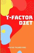 The T-Factor Diet: The Incredible Guide To T-Factor Diet