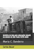 Hist?ria da luta pela educa??o infantil na cidade de S?o Paulo (1970-1980): Maria C. Bandeira