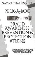 PEEK-A-BOO Fraud Awareness, Prevention & Protection for #TEENS: A pocket guide for Students, Teachers, Parents with information, resources & reference